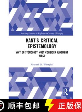 【3-4周达】Kant's Critical Epistemology : Why Epistemology Must Consider Judgment First [9780367534332]