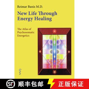 预订 New Life Through Energy Healing: The Atlas of Psychosomatic Energetics [9780964518117]