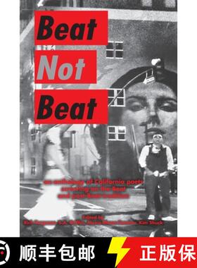 【3-4周达】Beat Not Beat: An Anthology of California Poets Screwing on the Beat and Post-Beat Tradition [9781957799049]