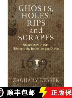 【3-4周达】Ghosts, Holes, Rips and Scrapes: Shakespeare in 1619, Bibliography in the Longue Durée [9780812252941]