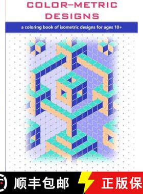 【3-4周达】Color-Metric Designs: a coloring book of isometric designs for ages 10+ [9780578183466]