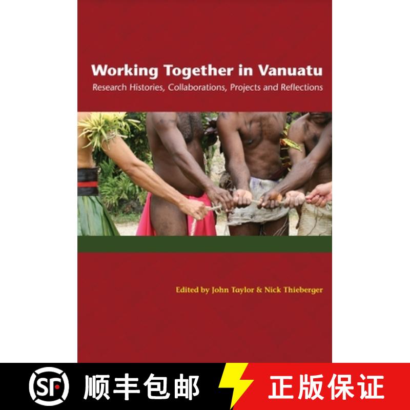 【3-4周达】Working Together in Vanuatu: Research Histories, Collaborations, Projects and Reflections [9781921862342]