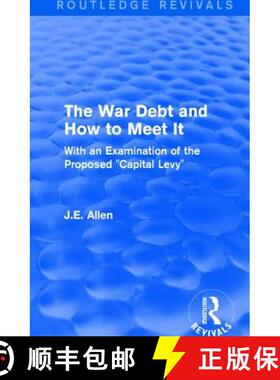 【3-4周达】Routledge Revivals: The War Debt and How to Meet It (1919): With an Examination of the Pro... [9781138223264]