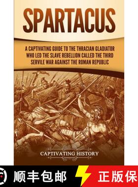 【3-4周达】Spartacus: A Captivating Guide to the Thracian Gladiator Who Led the Slave Rebellion Calle... [9781647485177]