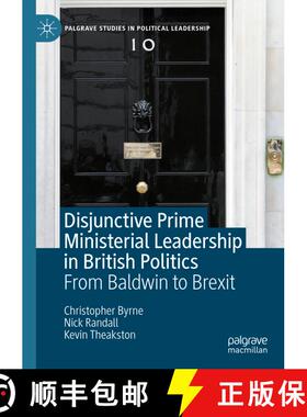 【3-4周达】Disjunctive Prime Ministerial Leadership in British Politics : From Baldwin to Brexit [9783030449100]