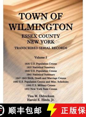 【3-4周达】Town of Wilmington, Essex County, New York Transcribed Serial Records, Volume 5: 1830 U.S.... [9780788453946]