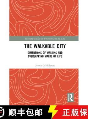 【3-4周达】The Walkable City: Dimensions of Walking and Overlapping Walks of Life [9781138697713]