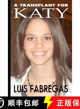 预订 A Transplant for Katy: Heartache and betrayal at the transplant capital of the world [9780615672311]