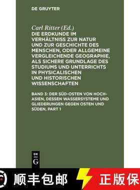 预订 Der Süd-Osten Von Hoch-Asien, Dessen Wassersysteme Und Gliederungen Gegen Osten Und Süden [9783111056517]