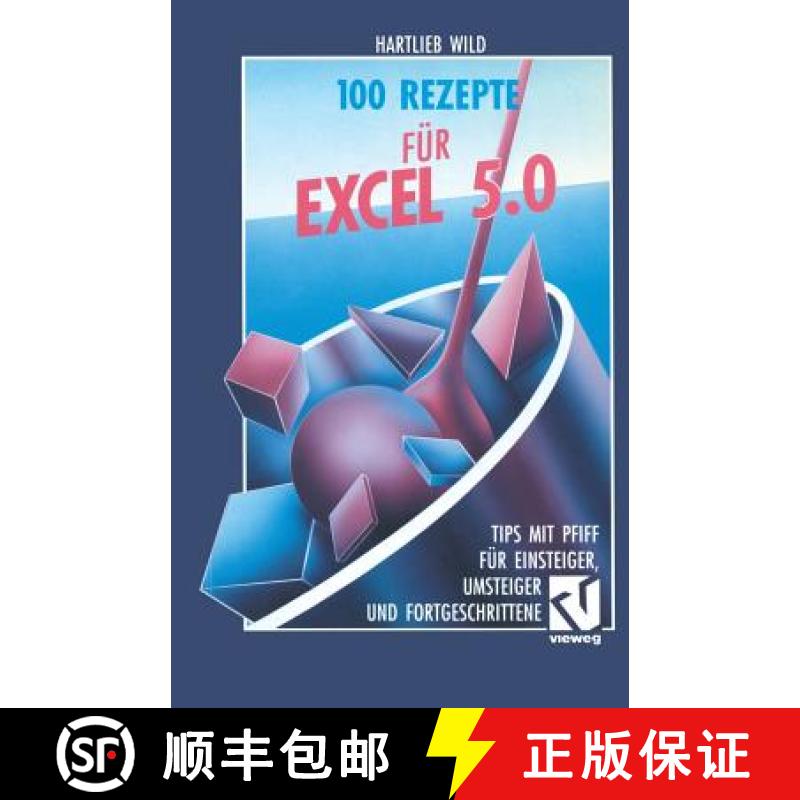 【3-4周达】100 Rezepte Für Excel 5.0: Tips Mit Pfiff Für Einsteiger, Umsteiger Und Fortgeschrittene [9783528054076]