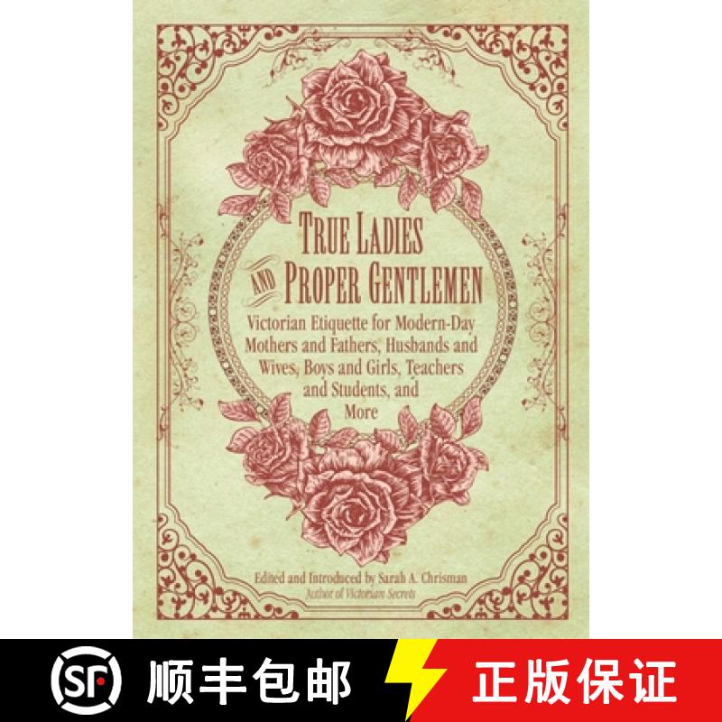 【3-4周达】True Ladies and Proper Gentlemen: Victorian Etiquette for Modern-Day Mothers and Fathers, ... [9781632205827]