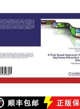 预订 A Pixel Based Approach for Keyframe Extraction in Video [9783330083462]