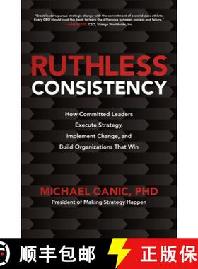 【3-4周达】Ruthless Consistency: How Committed Leaders Execute Strategy, Implement Change, and Build ... [9781260459814]