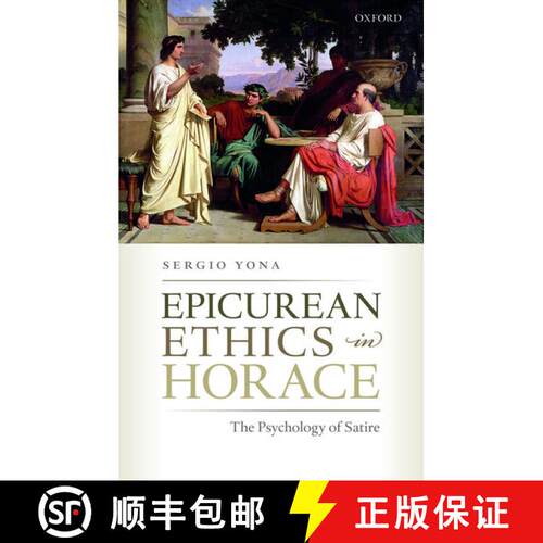【3-4周达】精装 Epicurean Ethics in Horace: The Psychology of Satire [9780198786559]