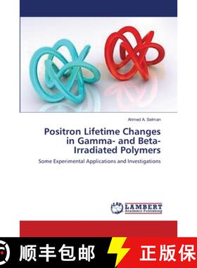 预订 Positron Lifetime Changes in Gamma- and Beta-Irradiated Polymers [9783843372183]