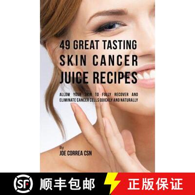 【3-4周达】49 Great Tasting Skin Cancer Juice Recipes: Allow Your  Skin to Fully Recover and Eliminat... [9781635311938]