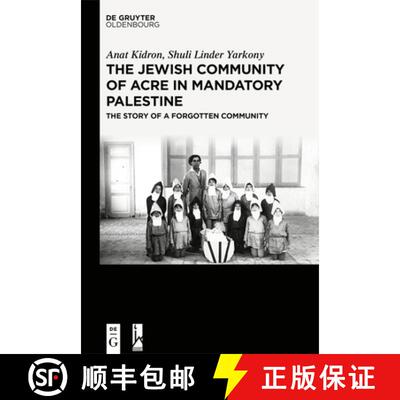 预订 The Jewish Community of Acre in Mandatory Palestine: The Story of a Forgotten Community [9783111252926]