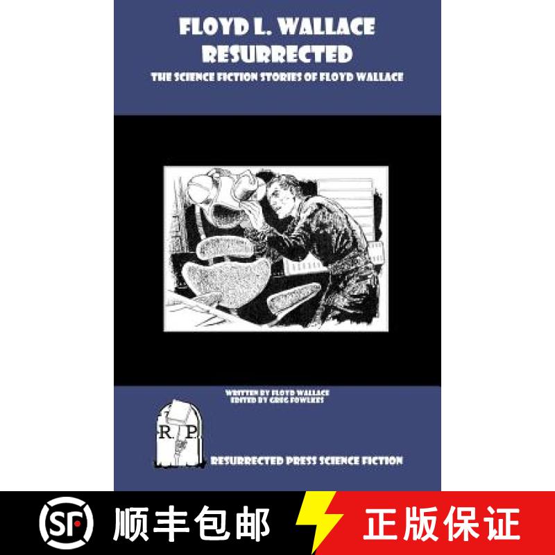 【3-4周达】Floyd L. Wallace Resurrected: The Science Fiction Stories of Floyd Wallace [9781937022273]