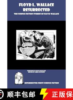 预订 Floyd L. Wallace Resurrected: The Science Fiction Stories of Floyd Wallace [9781937022273]