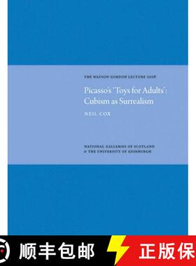 【3-4周达】Picasso's 'Toys for Adults' Cubism as Surrealism: Watson Gordon Lecture 2008: Cubism as Su... [9781906270261]