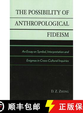 【3-4周达】The Possibility of Anthropological Fideism : An Essay on Symbol, Interpretation and Enigma... [9780761827443]