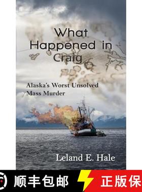 预订 What Happened in Craig: Alaska's Worst Unsolved Mass Murder [9781941890226]