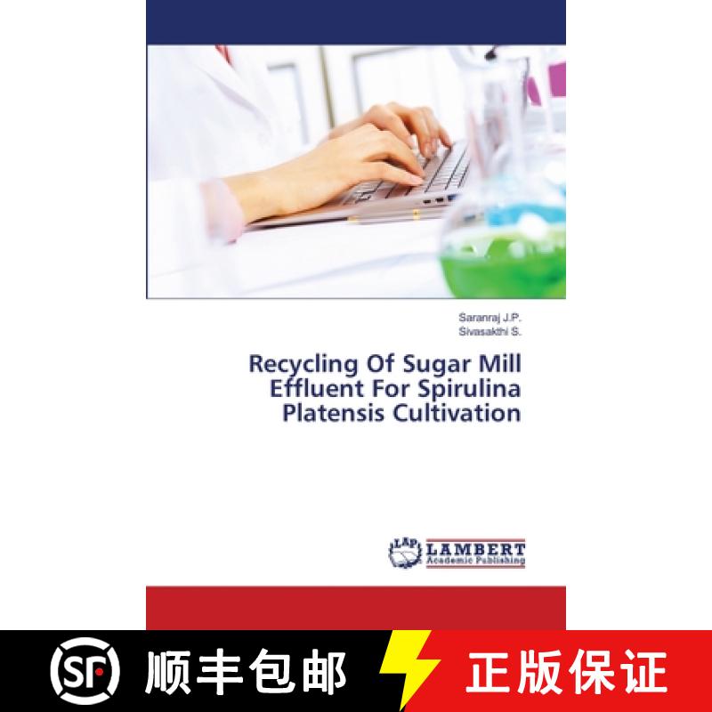 预订 Recycling Of Sugar Mill Effluent For Spirulina Platensis Cultivation [9783659483462]