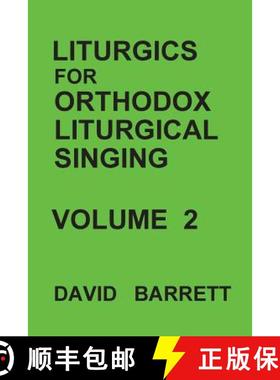 预订 Liturgics for Orthodox Liturgical Singing - Volume 2 [9780991590520]