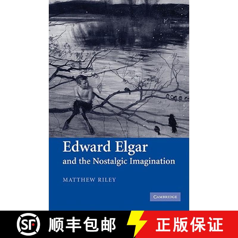 【3-4周达】Edward Elgar and the Nostalgic Imagination [9780521121835]