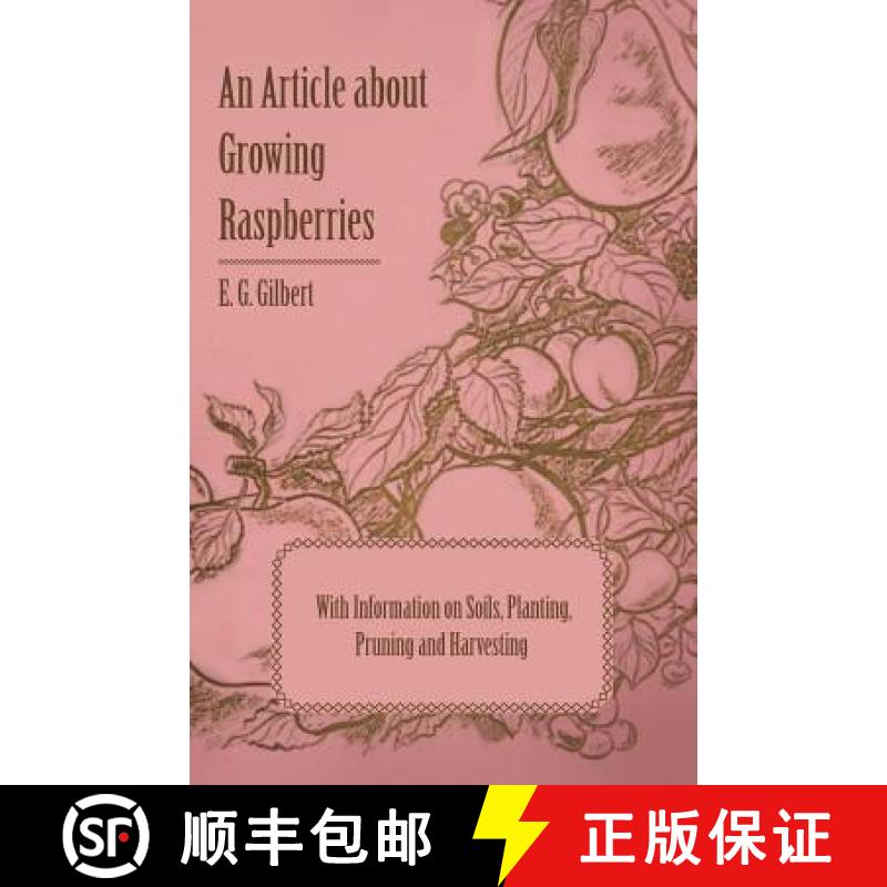 【2-3周达】An Article about Growing Raspberries with Information on Soils, Planting, Pruning and Harv... [9781446537145]