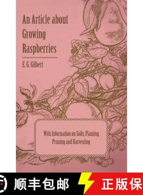 【3-4周达】An Article about Growing Raspberries with Information on Soils, Planting, Pruning and Harv... [9781446537145]