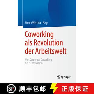 【3-4周达】Coworking als Revolution der Arbeitswelt: von Corporate Coworking bis zu Workation (1. Auf... [9783662626566]