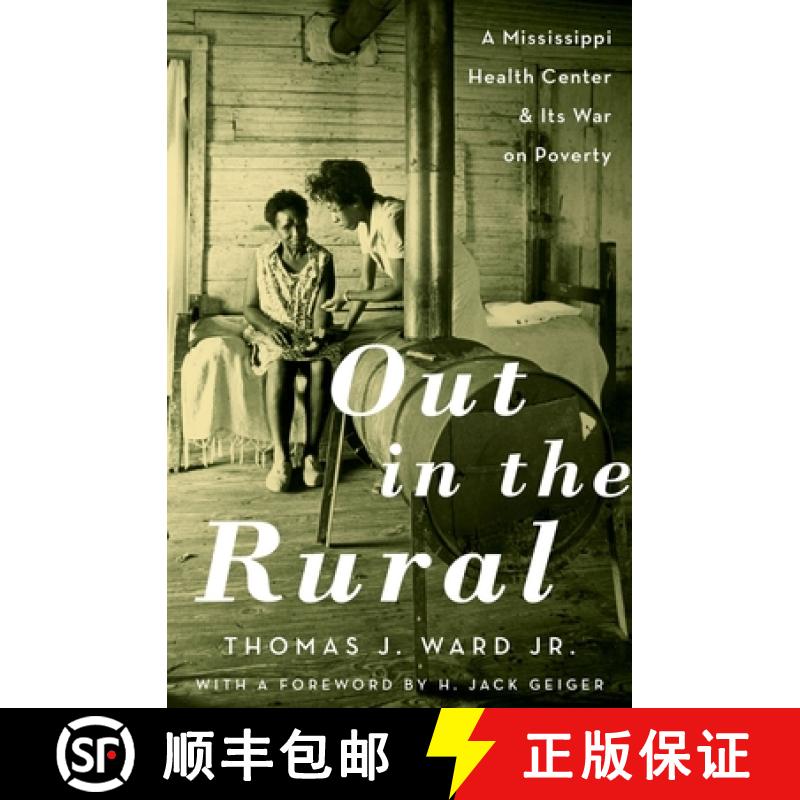 【2-3周达】Out in the Rural: A Mississippi Health Center and Its War on Poverty [9780190624620]