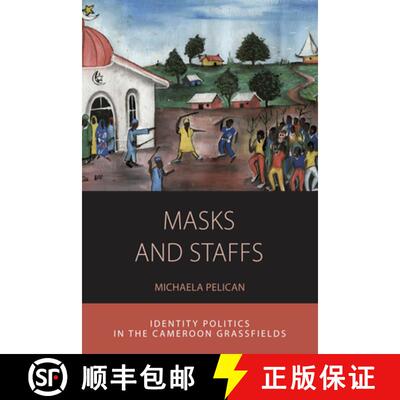 【3-4周达】精装 Masks and Staffs: Identity Politics in the Cameroon Grassfields [9781782387282]