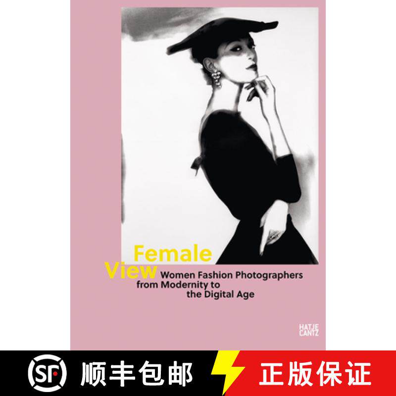 【3-4周达】Female View: Women Fashion Photographers from Modernity to the Digital Age [9783775751841]
