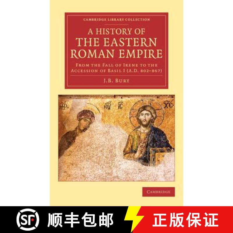 【3-4周达】History of the Eastern Roman Empire: From the Fall of Irene to the Accession of Basil I (A... [9781108083218]