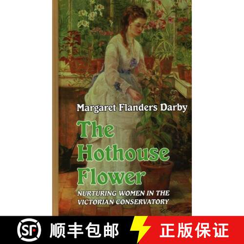 【3-4周达】精装 The Hothouse Flower : Nurturing Women in the Victorian Conservatory [9781913087272]