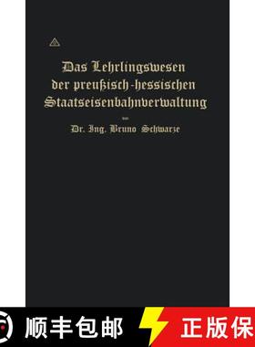 【3-4周达】Das Lehrlingswesen Der Preußisch-Hessischen Staatseisenbahnverwaltung Unter Berücksichti... [9783662388679]