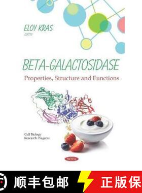 【3-4周达】Beta-Galactosidase: Properties, Structure and Functions [9781536156058]