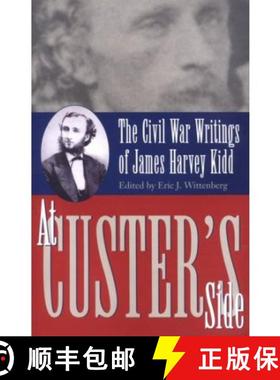 预订 At Custer's Side: The Civil War Writings of James Harvey Kidd [9780873386876]