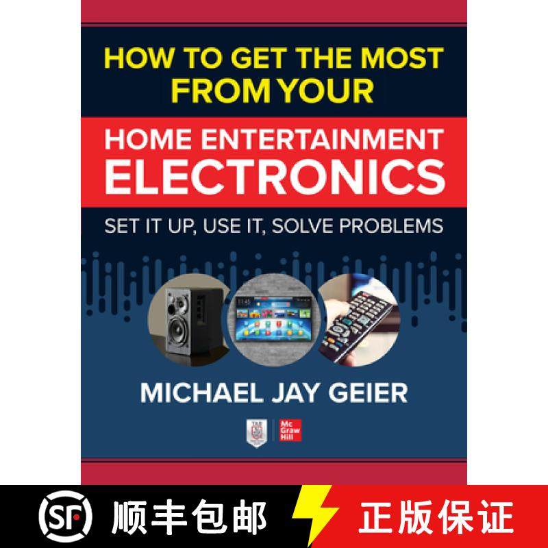 【3-4周达】How to Get the Most from Your Home Entertainment Electronics: Set It Up, Use It, Solve Pro... [9781260461640]