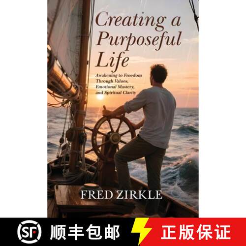 【3-4周达】精装 Creating a Purposeful Life: Awakening to Freedom Through Values, Emotional Mastery, a... [9781971345017]