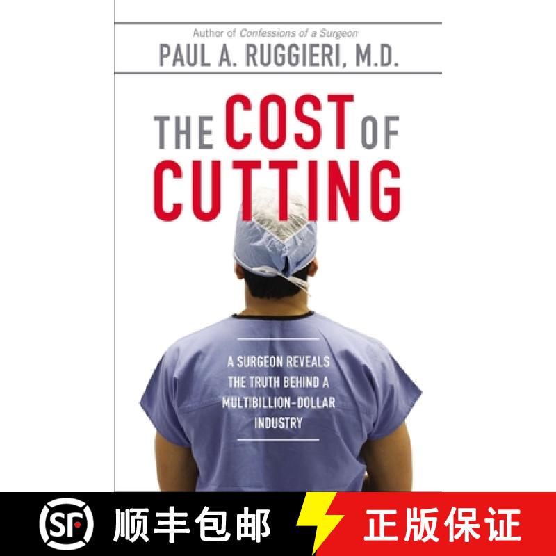 【2-3周达】The Cost of Cutting: A Surgeon Reveals the Truth Behind a Multibillion-Dollar Industry [9780425272312]