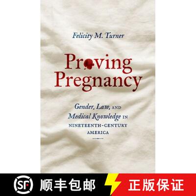 预订 Proving Pregnancy – Gender, Law, and Medical Knowledge in Nineteenth–Century America [9781469669700]