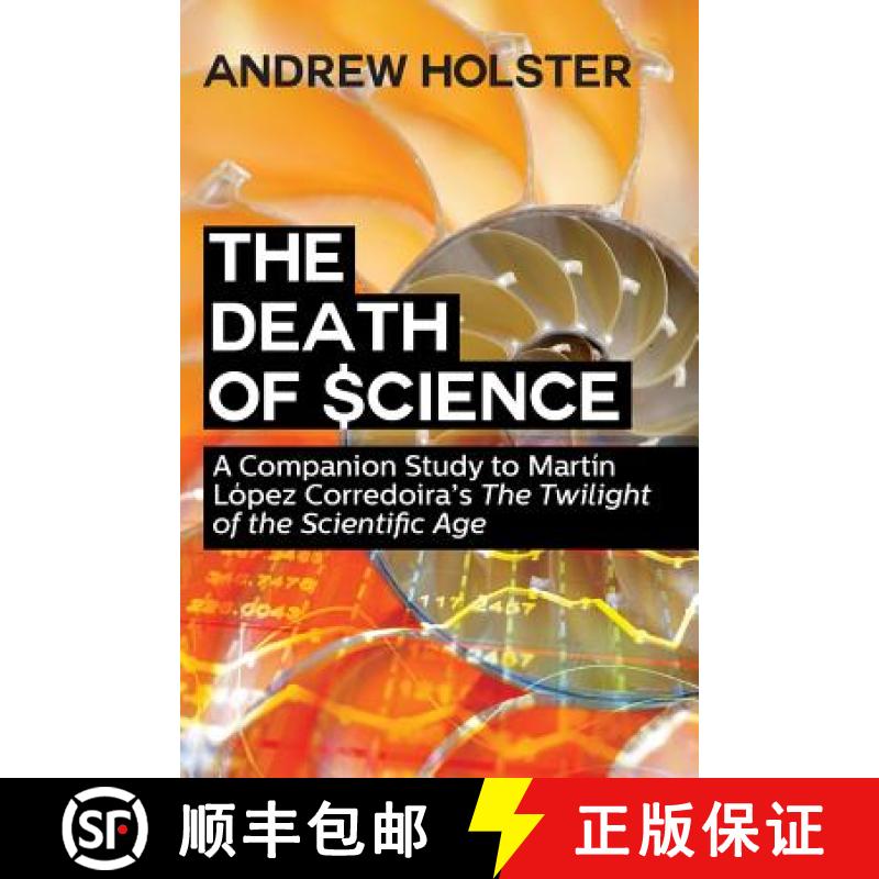 【2-3周达】The Death of Science:  A Companion Study to Martín López Corredoira's The Twilight of th... [9781627340762]