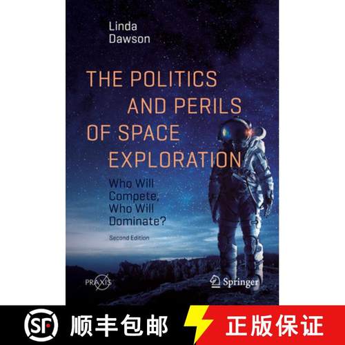 【3-4周达】The Politics and Perils of Space Exploration: Who Will Compete, Who Will Dominate? [9783030568344]