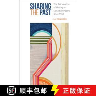【3-4周达】Sharing the Past – The Reinvention of History in Canadian Poetry Since 1960 [9781487501044]