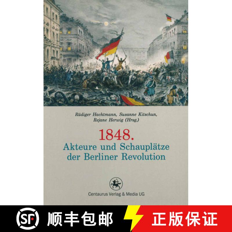 【4周达】1848. Akteure Und Schauplätze Der Berliner Revolution [9783862262199]