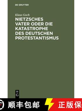预订 Nietzsches Vater oder die Katastrophe des deutschen Protestantismus [9783050030777]