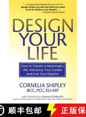 预订 Design Your Life: How to Create a Meaningful Life, Advance Your Career and Live your Dreams [9780991561902]
